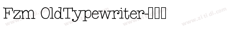 Fzm 0ldTypewriter字体转换